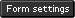 Form Settings